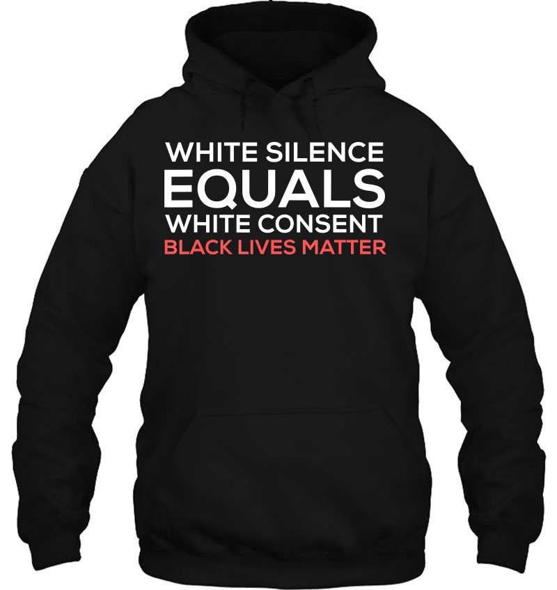 White Silence Equals White Consent Black Lives Matter Shirt Mugs