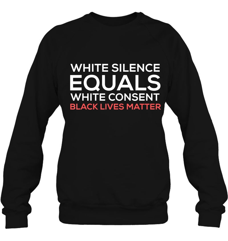 White Silence Equals White Consent Black Lives Matter Shirt Mugs