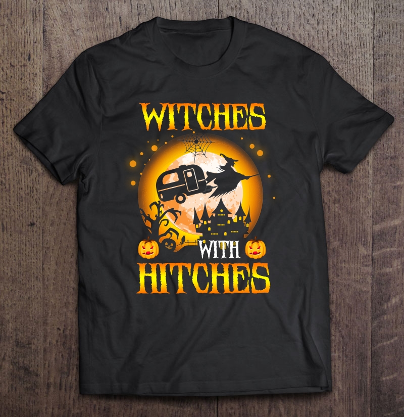 Witches With Hitches Funny Halloween Costume Gift Shirt