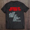 Woman Do Not Have To Funny Feminist Gift Tee