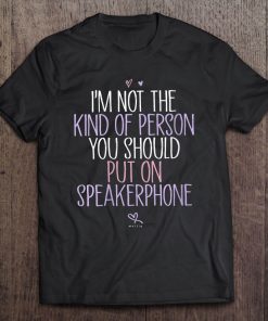 Womens I'm Not The Kind Of Person You Should Put On Speakerphone V-Neck Tee