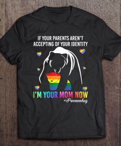 Womens If Your Parents Aren't Accepting I'm Your Mom Now Tee