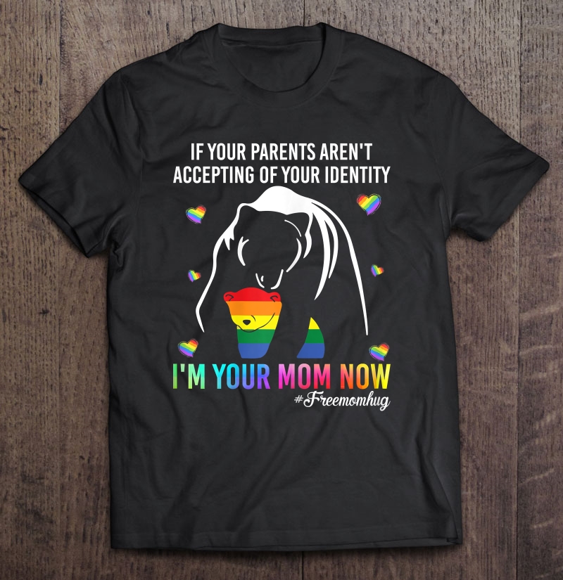 Womens If Your Parents Aren't Accepting I'm Your Mom Now Shirt