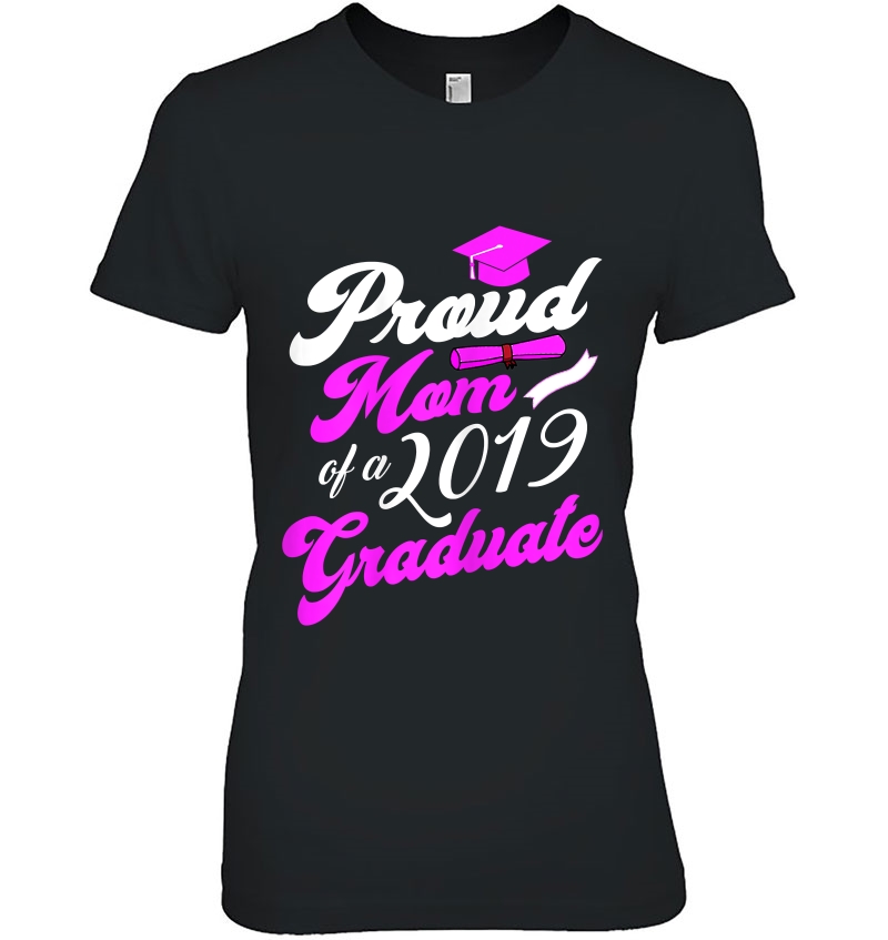 Womens Proud Mom Of A 2019 Graduate - Class Of 2019 Senior Ladies Tee