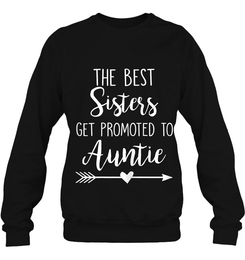 Womens The Best Sisters Get Promoted To Auntie Sweatshirt