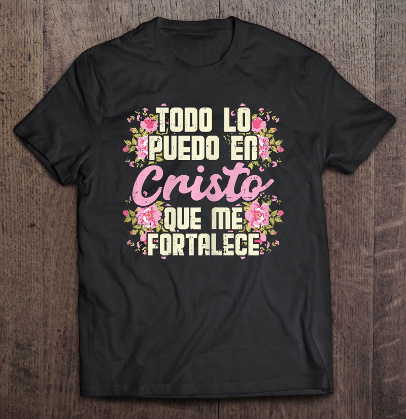 Womens Todo Lo Puedo En Cristo God Jesus Spanish Christian Gift Shirt