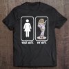 Your Wife My Wife Nurse Funny Husband Gift Tee