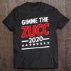 Zuck Zuckerberg Mark President Gimme The Zucc 2020 Ver2 Tee