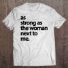 As Strong As The Woman Next To Me Pro Feminism Premium Tee