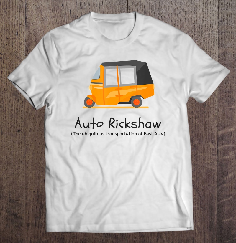 Auto Rickshaw East Asia Transportation Travel Holiday Gift Shirt