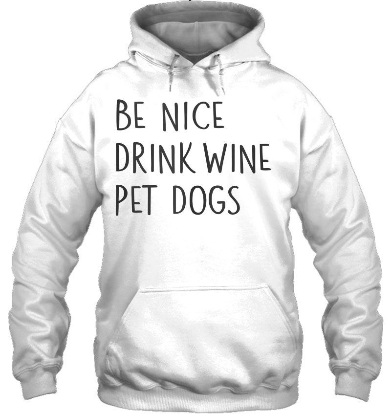 Be Nice Drink Wine Pet Dogs Funny Quote Saying Meme Tank Top Mugs