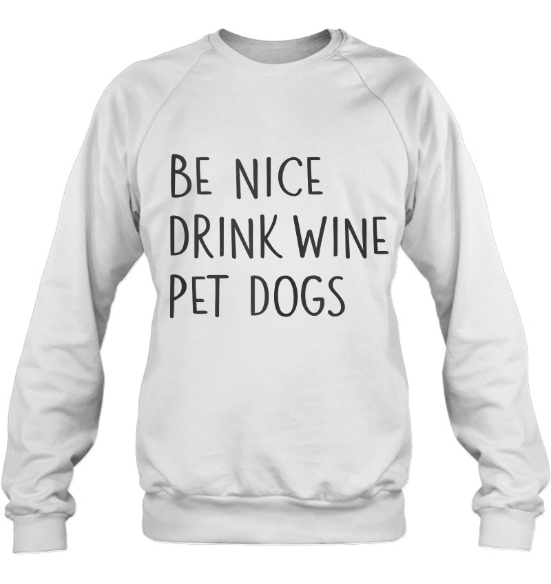 Be Nice Drink Wine Pet Dogs Funny Quote Saying Meme Tank Top Mugs