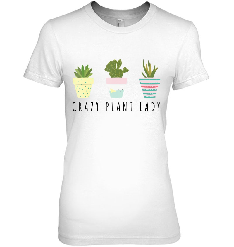 Crazy Plant Lady Shirt Plant Lover Gardening Ladies Tee