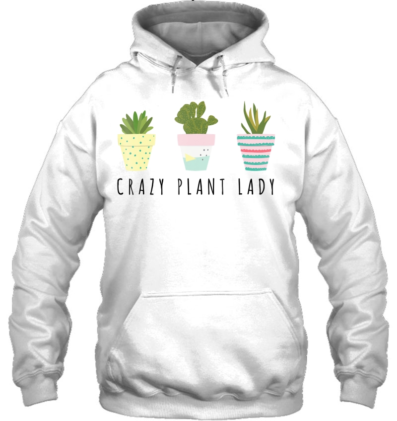 Crazy Plant Lady Shirt Plant Lover Gardening Hoodie
