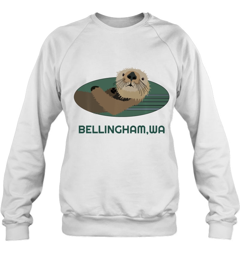 Cute Otter Bellingham, Wa Coast Resident Fisherman Gift Sweatshirt