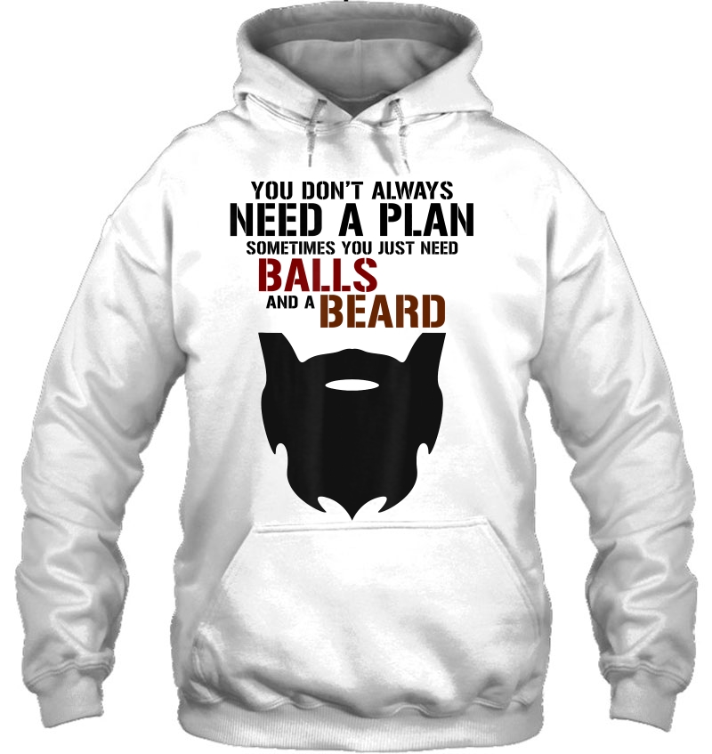 Don't Always Need Plan Balls And A Beard Tee Beard Mugs