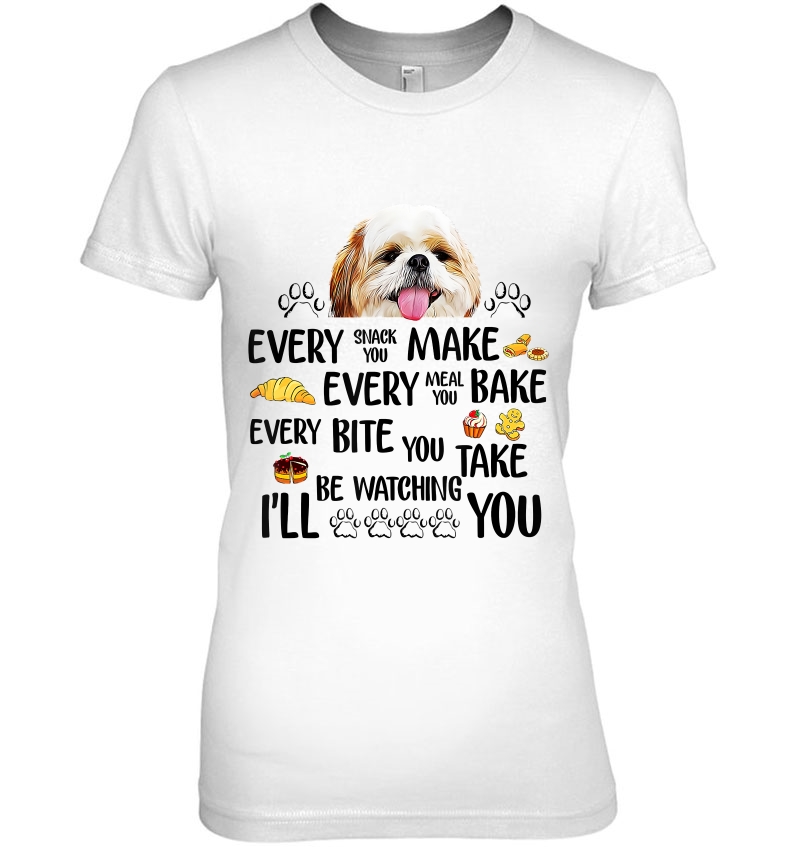 Every Snack You Make Every Meal You Bake Shih Tzu Hoodie