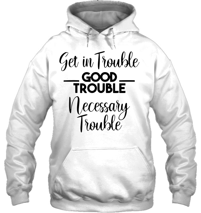 Get In Good And Necessary Trouble Mugs