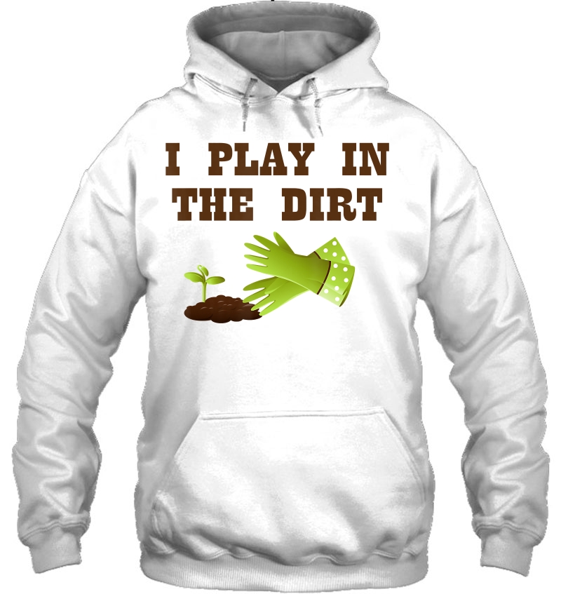 I Play In The Dirt Cute Gardeners Gift Funny Mugs