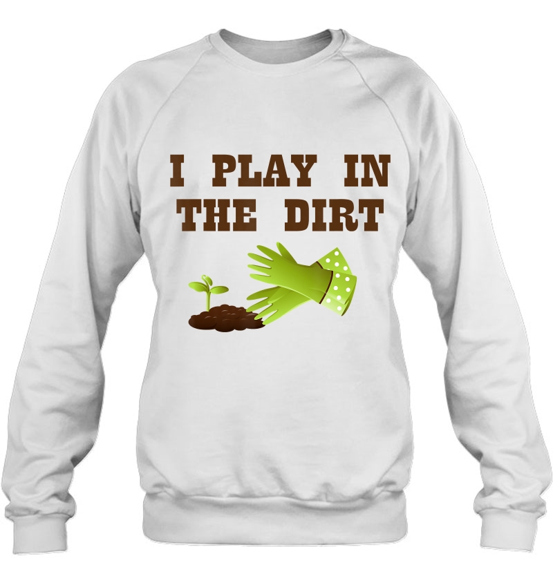 I Play In The Dirt Cute Gardeners Gift Funny Mugs