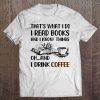 I Read Books And I Know Things And I Drink Coffee Shirt Tee