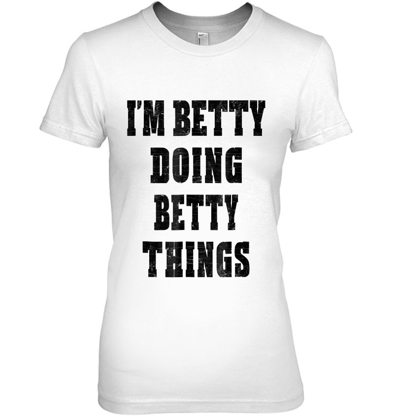 I'm Betty Doing Betty Things First Name Hoodie