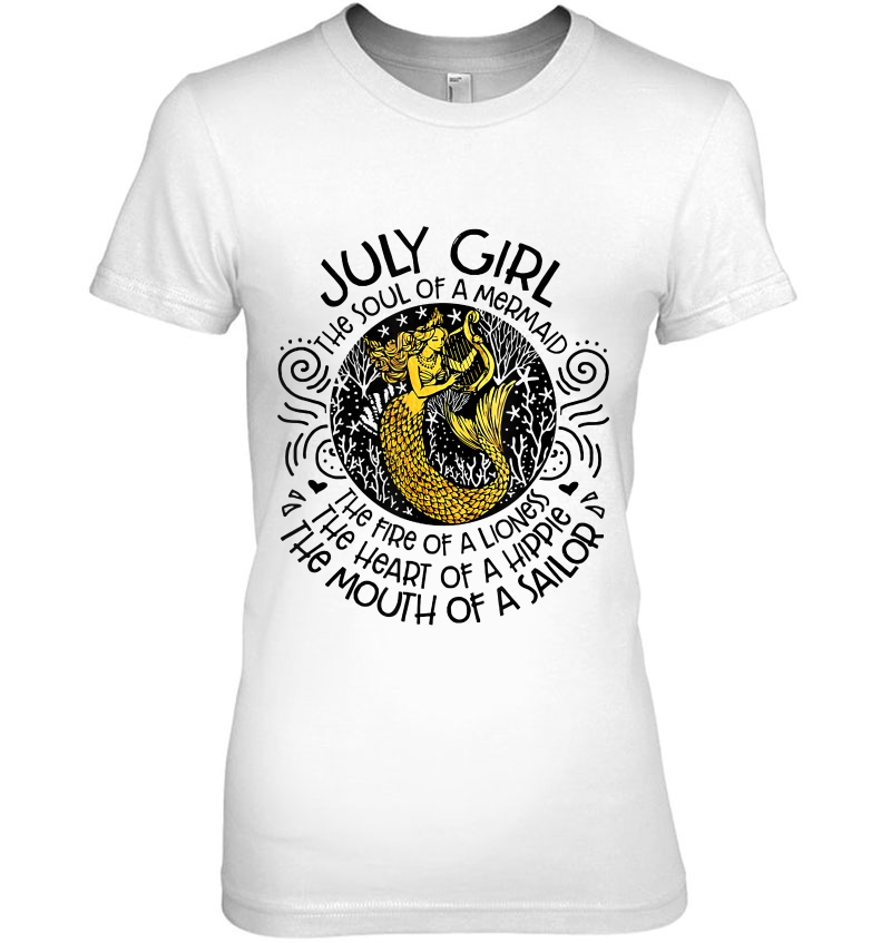 July Girl The Soul Of A Mermaid The Fire Of A Lioness Tshirt Hoodie