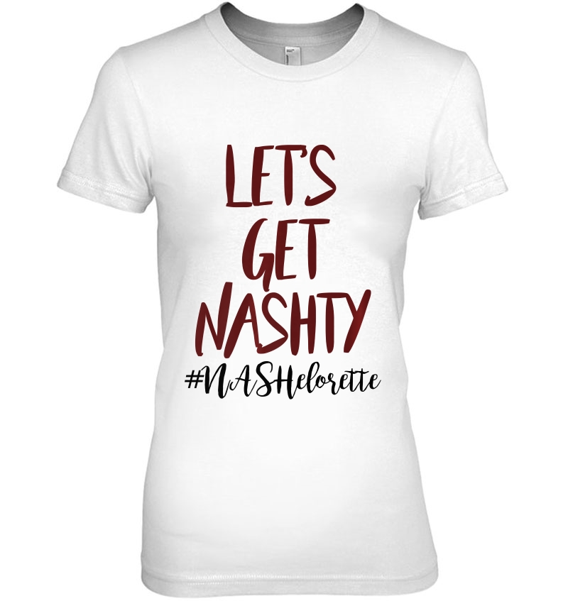 Let's Get Nashty Nashville Bachelorette Party Shirt Bride Hoodie