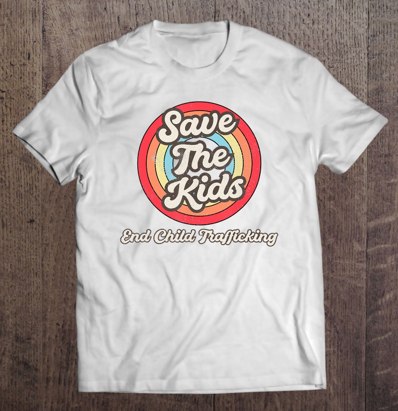 Save The Kids, End Child Trafficking Shirt