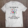 Science Because You Don't Figure Out By Praying Tshirt Gift Tee