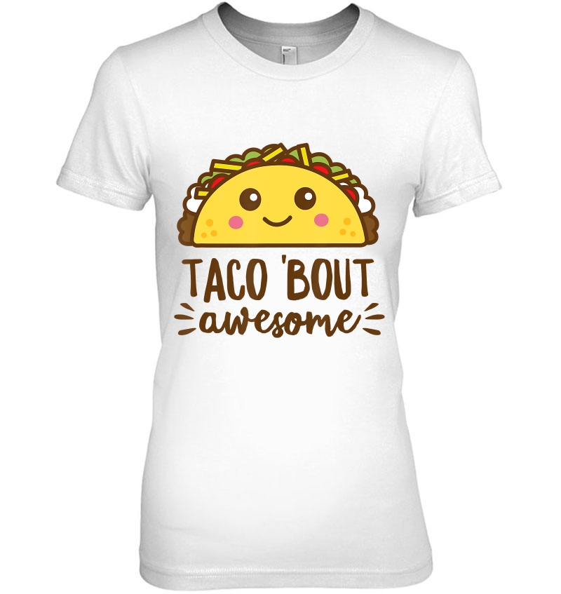 Taco Bout Awesome Shirt Funny Cute Kawaii Food Hoodie