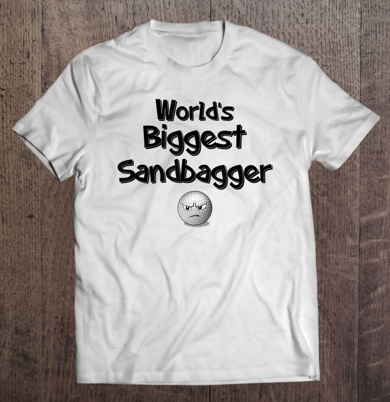 World's Biggest Sandbagger Funny Humorous Golf Shirt