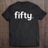 50Th Birthday Gift Ideas For Him Men Fifty Design Party Tee