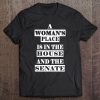 A Women's Place Is In The House And Senate Tee