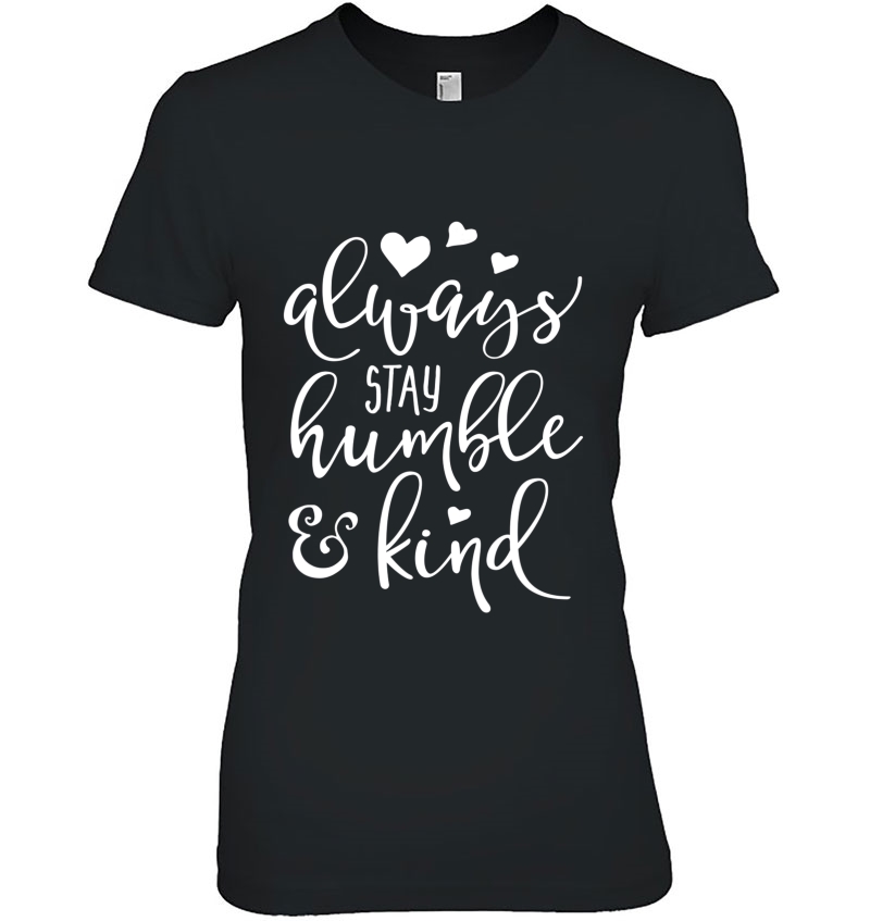 Always Stay Humble And Kind Hoodie