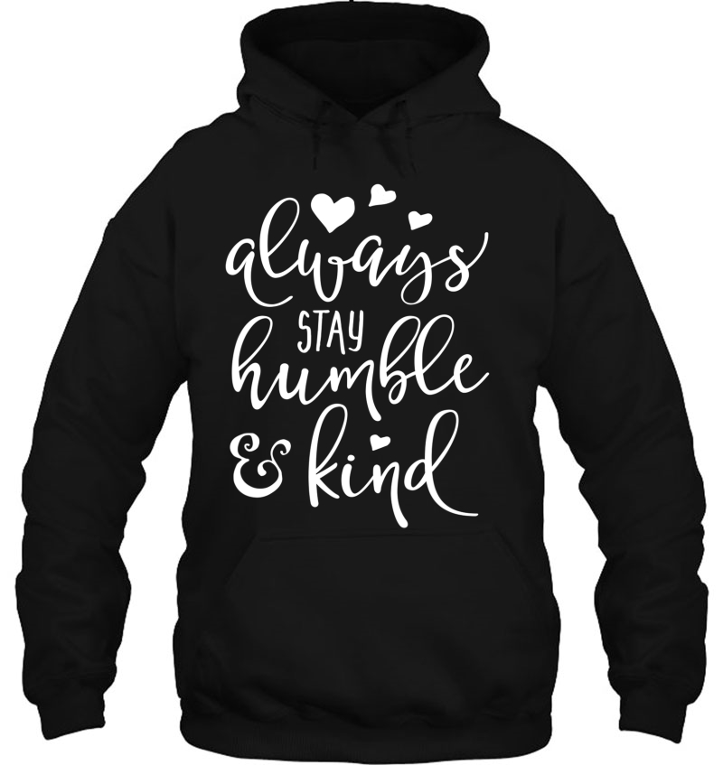 Always Stay Humble And Kind Mugs