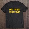 Army Motivational Die First Then Quit Skull Proud Veteran Pullover Tee