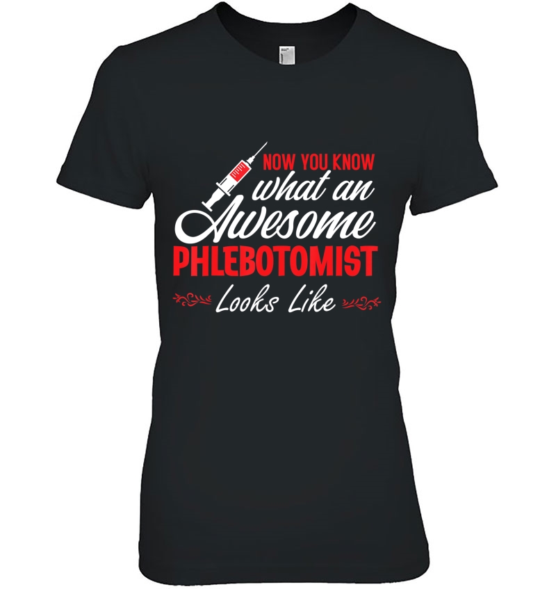 Awesome Phlebotomist Funny Phlebotomy Men Women Girl Gift Ladies Tee