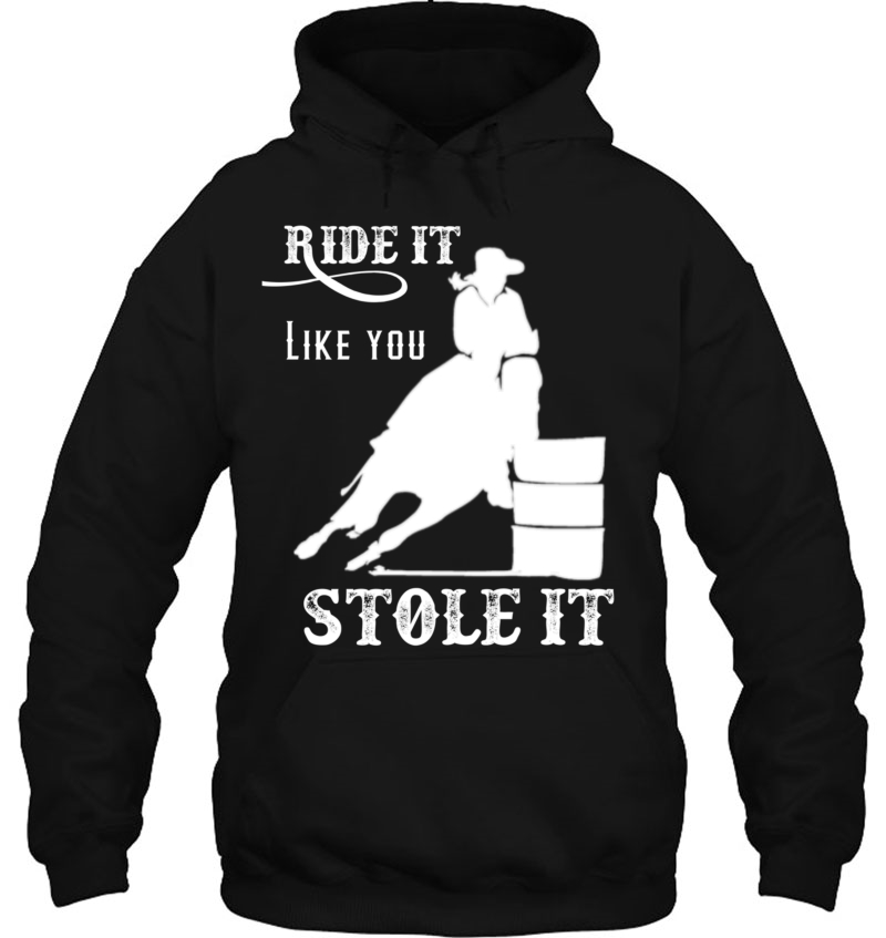 Barrel Racing Gift Stuff Ride It Like You Stole It Pullover Mugs