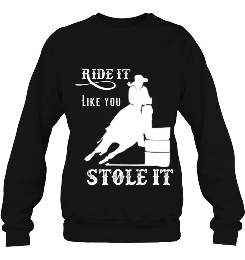 Barrel Racing Gift Stuff Ride It Like You Stole It Pullover Mugs