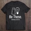 Be These Salt And Light Christian Matthew 513-16 Ver2 Tee