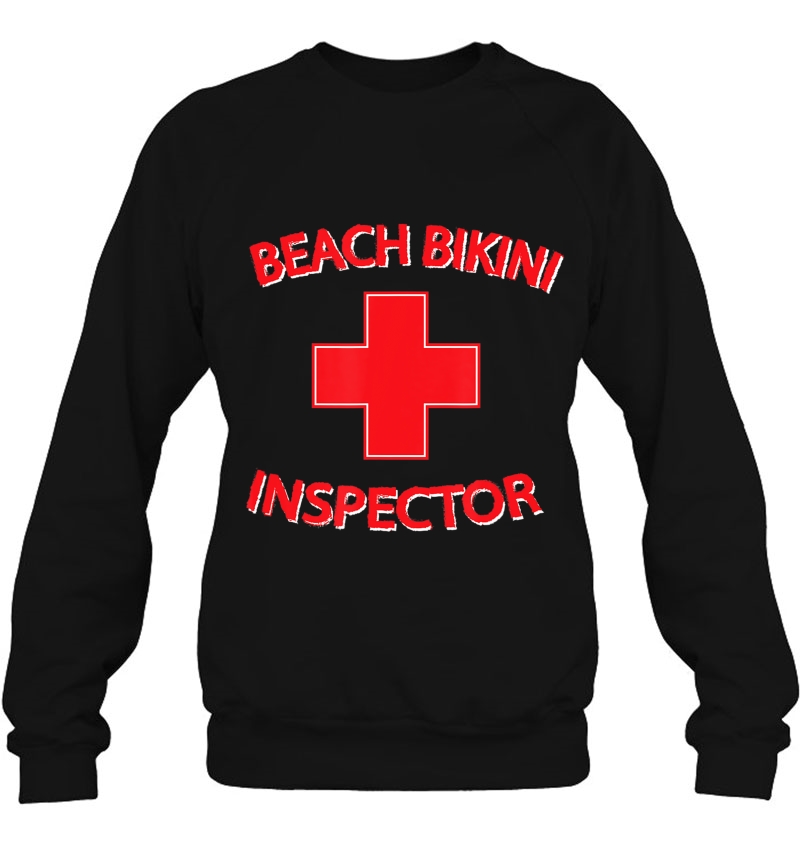 Beach Bikini Inspector Shirt For Summer Fun Or Spring Break Sweatshirt