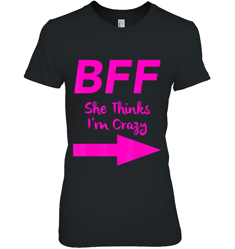 Bff She Thinks I'm Crazy Best Friends Arrow Matching Hoodie