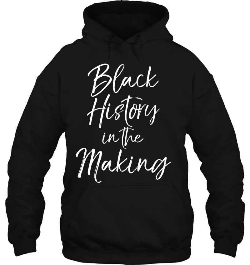 Black History In The Making Shirt For Toddlers Cute Kids Tee Hoodie