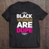 Black Women Are Dope Urban Tshirt Tee