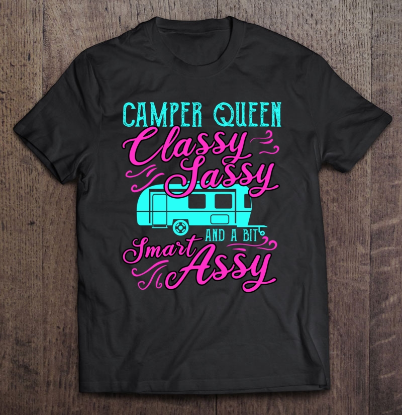 Camper Queen Funny Camping Outdoors Gift Sassy Smart Women Pullover Shirt