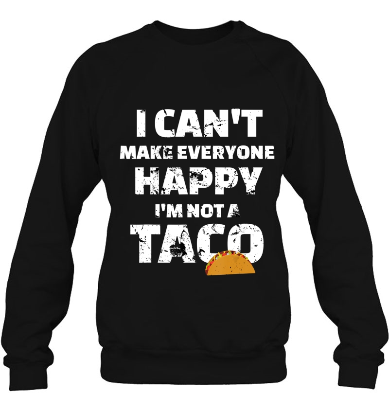 Can't Make Everyone Happy I'm Not A Taco Mugs