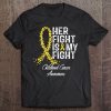 Childhood Cancer Awareness Tshirt Her Fight Is My Fight Gift Tee