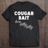 Cougar Bait Tshirt - Here Kitty Kitty Tee