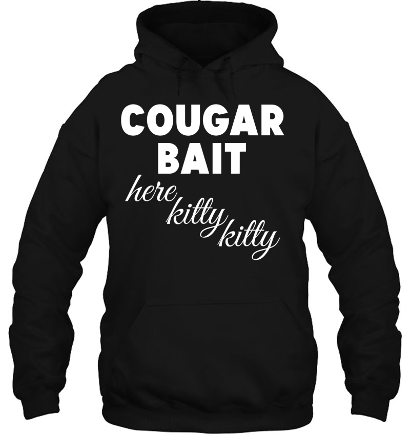 Cougar Bait Tshirt - Here Kitty Kitty Mugs